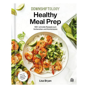 Bücher Downshiftology Healthy Meal Prep Lisa Bryan Rezepte Glutenfrei