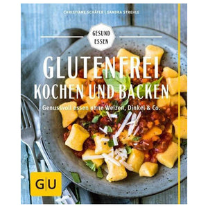 Glutenfrei kochen und backen Gesund essen